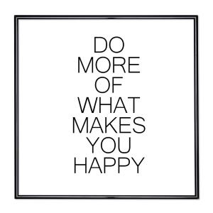 Marco con el lema motivador “Do More Of What Makes You Happy”