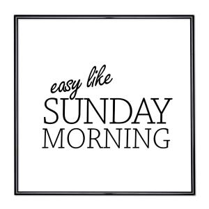 Marco con el lema motivador “Easy Like Sunday Morning”