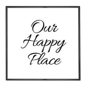 Marco con el lema motivador “Our Happy Place”