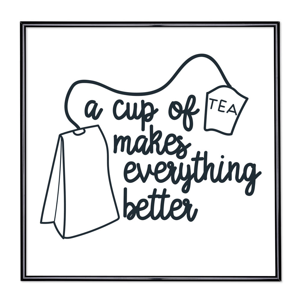 Marco con el lema motivador “A Cup Of Tea Makes Everything Better” 
